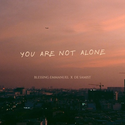 You Are Not Alone (feat. De Samist) - Single