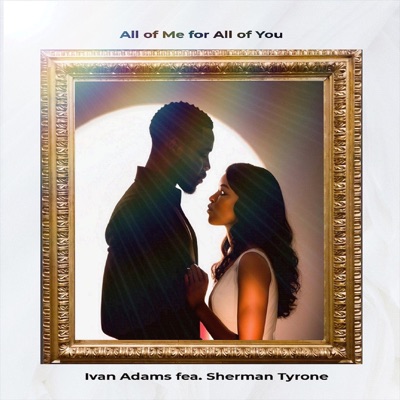 All of Me for All of You (feat. Sherman Tyrone) - Single