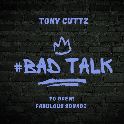 Song - Bad talk - Tony Cuttz
