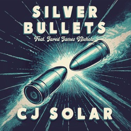 Silver Bullets (feat. Jared James Nichols) CJ Solar