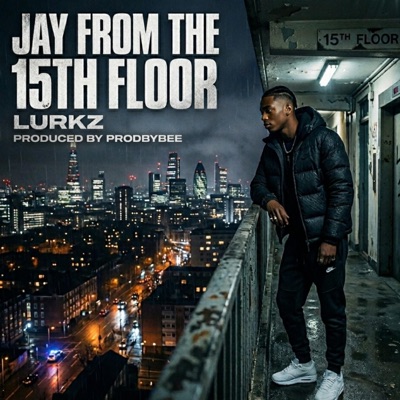 Jay From The 15th Floor (feat. Lurkz) - Single