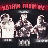 Nothin' From Me - Single - Pg.Spilz, 818INK & CS JONNY