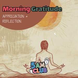 Morning Gratitude: Appreciation & Reflection