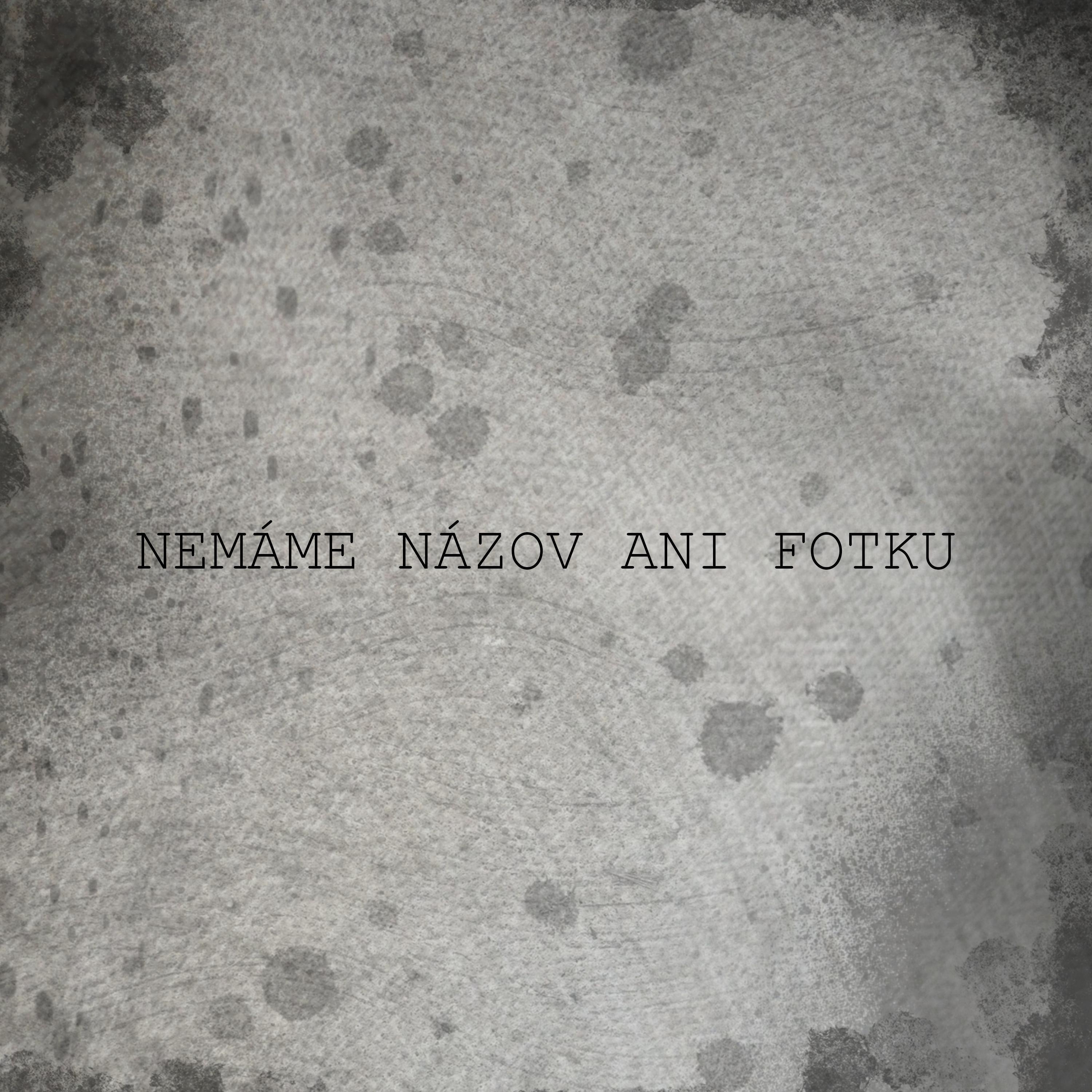 NEMÁME NÁZOV ANI FOTKU