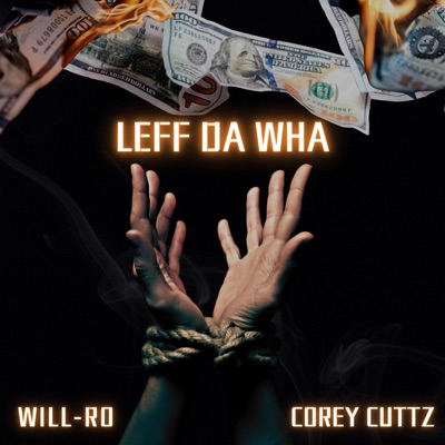 Leff Da Wha (feat. Corey Cuttz) - Single