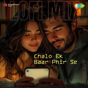 Chalo Ek Baar Phir Se (Lofi Mix)