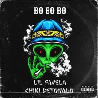 BO BO BO (feat. LIL FAVELA) - Single - Chiki Detonalo