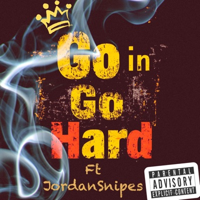 Go In Go Hard (feat. Jordan Snipes) - Single