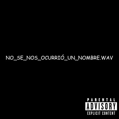 No_Se_Nos_Ocurrió_Un_Nombre.Wav - EP