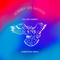 KEEP IN MIND (feat. Christon Gray) - Single - Ryland Gibbes