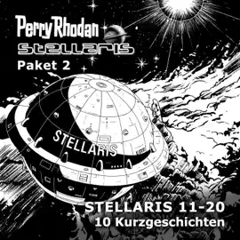 Stellaris Folgen 11-20 - Perry Rhodan - Stellaris 2 (Ungekürzt)
