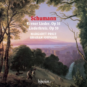 Schumann: Kerner Lieder, Op. 35 & Liederkreis, Op. 39