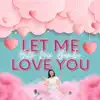 Let Me Love You