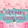 Let Me Love You