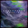 Unbettered Waiting