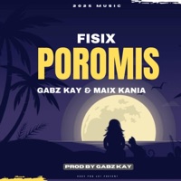 Poromis (feat. Gabz Kay & Maix Kania) - Single - Fisix