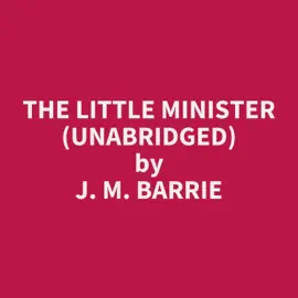 The Little Minister (UNABRIDGED)