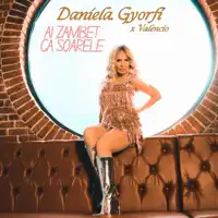 Ai zambet ca soarele (feat. Valencio) — Daniela Gyorfi