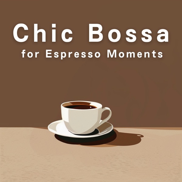 Chic Bossa for Espresso Moments