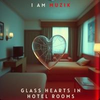 Glass Hearts in Hotel Rooms - Single - I AM MUZIK