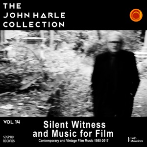 The John Harle Collection Vol. 14: Silent Witness and Music for Film (Contemporary and Vintage Film Music 1985 - 2017)