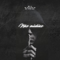 Nás Midias - Single - Mc Lc, Mc Vitin Glh & MC Raulziin $H
