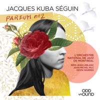 Parfum no. 2 (feat. Orchestre national de jazz de Montréal) - Jacques Kuba Seguin