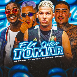 Ela Quer Tomar (feat. EO OZZY)