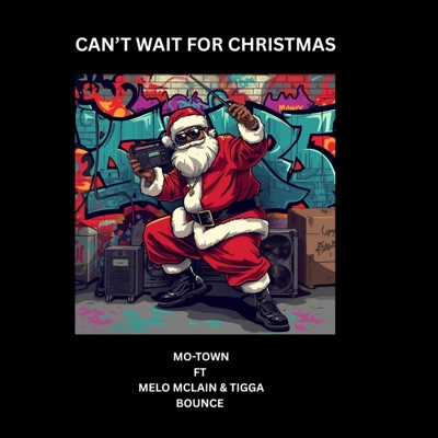Cant wait for Christmas (feat. Melo McClain & Tigga Bounce) [Radio Edit] - Single