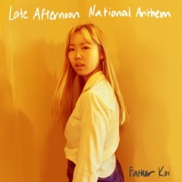 Late Afternoon National Anthem - Father Koi