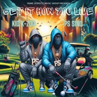 Get It How You Live (Live) - Single - Kid K-Zoo & PS Sino
