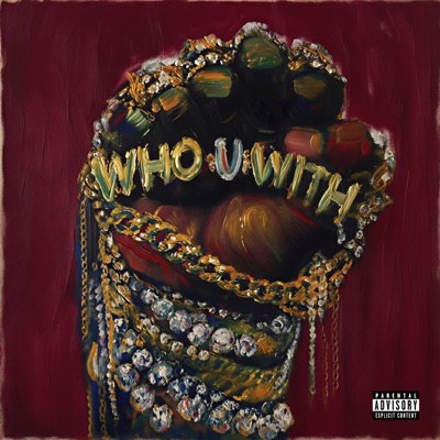 WHO U WITH - Single