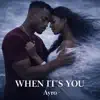AYRO - WHEN IT'S YOU
