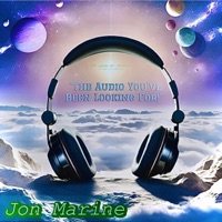 The Audio You've Been Looking For! - Jon Marine