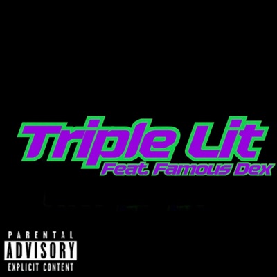 Triple Lit (feat. Famous Dex) - Single