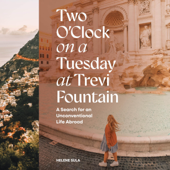 Two O'Clock on a Tuesday at Trevi Fountain: A Search for an Unconventional Life Abroad (Unabridged) - Helene Sula Cover Art