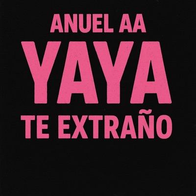 ANUEL AA YAYA TE EXTRAÑO - Single