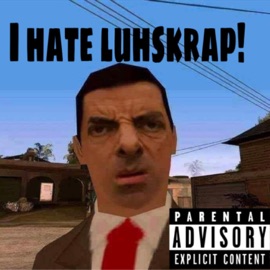 i hate luhskrap Luhskrap