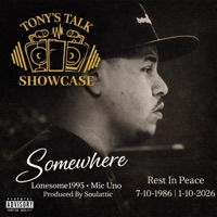 Somewhere (feat. Tony's Talk, Soulattic & Mic Uno) - Single - Lonesome1995
