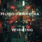 Ive been Wishing - Hugo Ferreira lyrics
