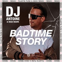 Badtime Story (Plastik Funk & Esox Extended Remix) - Single - DJ Antoine & Mad Mark
