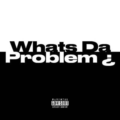 Whats Da Problem ¿ (feat. D3 & Tee $lime) - Single