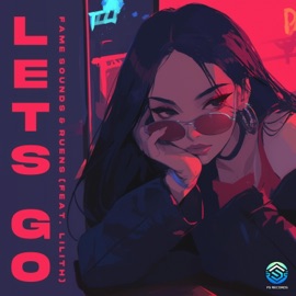 Lets Go (feat. LILITH) FAME Sounds & Ruens