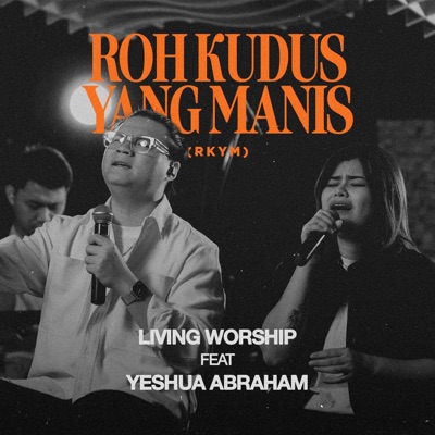 Roh Kudus Yang Manis (feat. Yeshua Abraham) [Rkym] - Single
