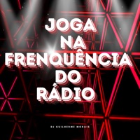 Joga na Frenquência do Rádio - Single - DJ Guilherme Morais