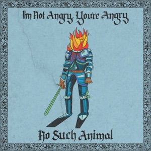 I'm Not Angry, You're Angry