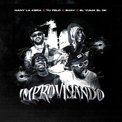 Improvisando (feat. NANY LA KBRA, Shay & El Yuma el ok) - Single