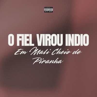 O Fiel Virou Indio em Mali Cheio de Piranha - Single