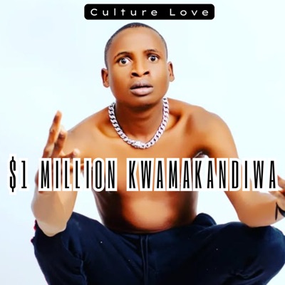 Culture Love - $1 Million Kwamakandiwa