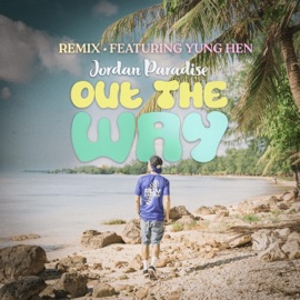 Out The Way (feat. Yung Hen) [Remix] Jordan Paradise